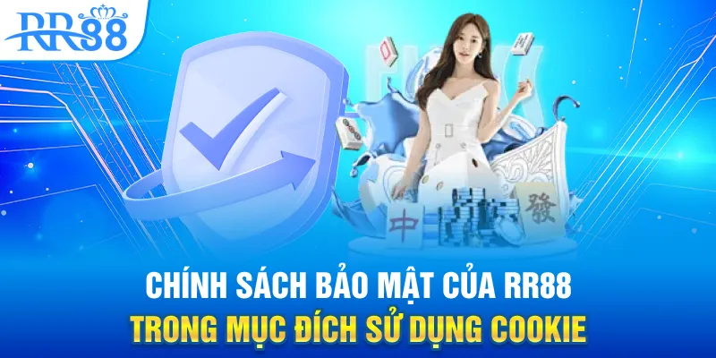 Chính Sách Bảo Mật Tại RR88 – Truy Cập An Toàn, Thông Tin Rõ Ràng 1 Chính sách bảo mật của RR88 trong mục đích sử dụng Cookie