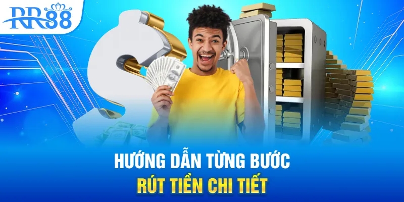 Rút Tiền RR88 Trong Nháy Mắt - Tối Ưu Từng Giao Dịch 2 Hướng dẫn từng bước rút tiền chi tiết