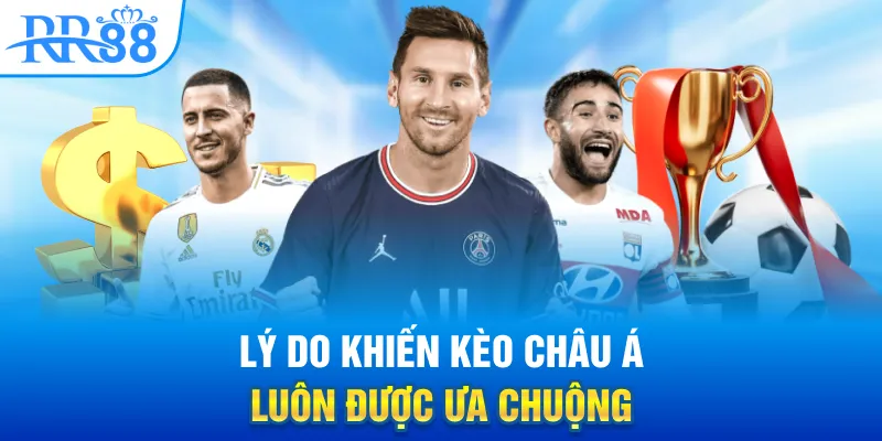 Tỷ Lệ Kèo Châu Á RR88 - Cách Đọc & Những Bẫy Thường Gặp 1 Lý do khiến kèo châu Á luôn được ưa chuộng