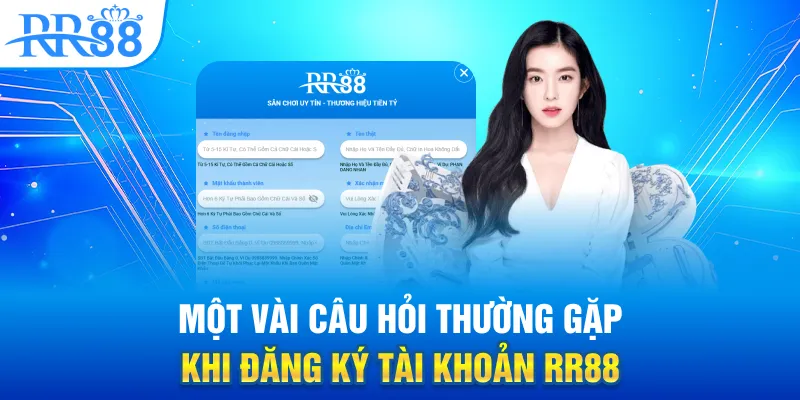 Hướng Dẫn Đăng Ký RR88 – Tạo Tài Khoản Nhanh Gọn, Bắt Đầu Trải Nghiệm Ngay 4 Một vài câu hỏi thường gặp khi đăng ký tài khoản RR88