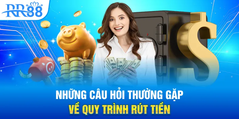 Rút Tiền RR88 Trong Nháy Mắt - Tối Ưu Từng Giao Dịch 3 Những câu hỏi thường gặp về quy trình rút tiền