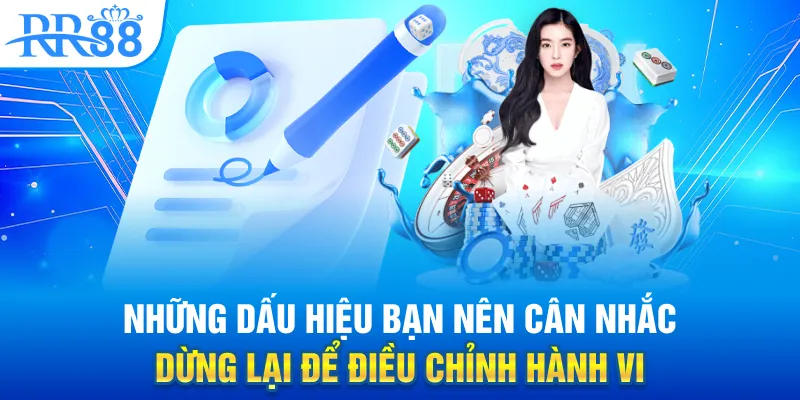 Chơi Có Trách Nhiệm Tại RR88 – Giới Hạn, Nhận Diện Và Hỗ Trợ Người Chơi 4 Những dấu hiệu bạn nên cân nhắc dừng lại để điều chỉnh hành vi