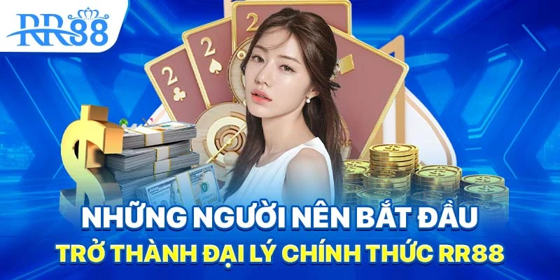 RR88 Mở Rộng Hợp Tác Đại Lý – Bạn Có Sẵn Sàng Bắt Đầu? 3 Những người nên bắt đầu trở thành đại lý chính thức RR88