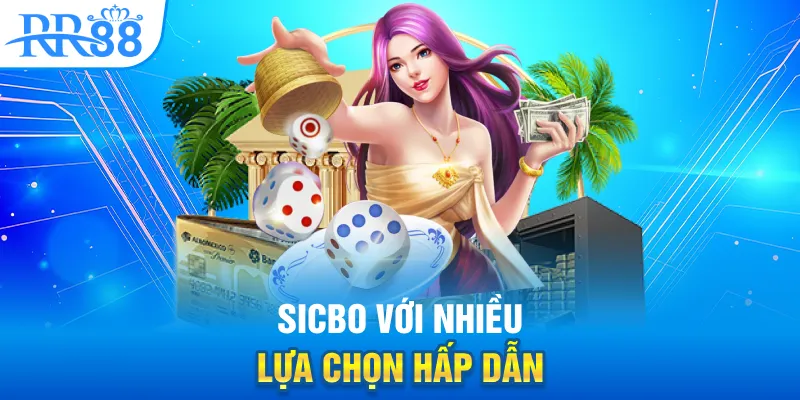 Casino Trực Tuyến Tại RR88 - Sân Chơi Giải Trí Sắc Nét Dành Cho Người Chơi Thời Đại Số 4 Sicbo với nhiều lựa chọn hấp dẫn