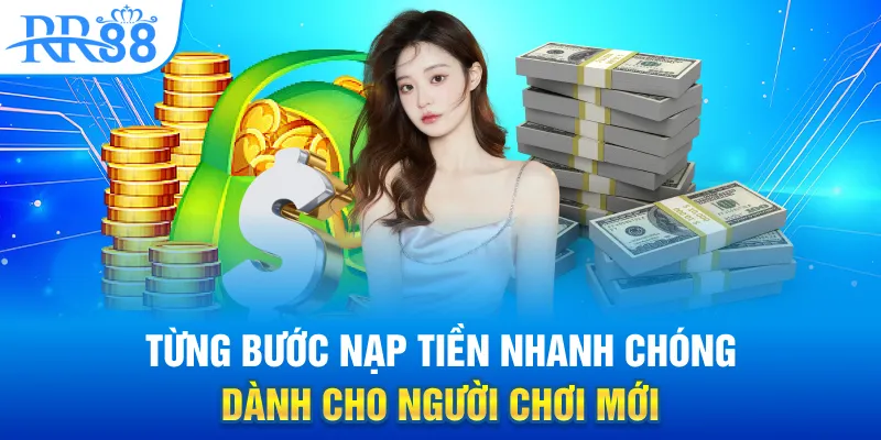 Nạp Tiền Vào RR88 Dễ Hay Khó? Toàn Bộ Quy Trình Dưới 3 Phút 3 Từng bước nạp tiền nhanh chóng dành cho người chơi mới